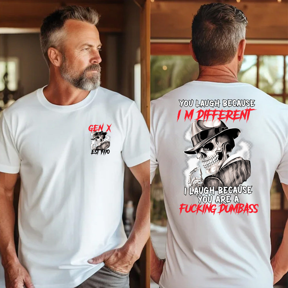 ''YOU LAUGH BECAUSE I'M DIFFERENT" shirt. Customize Gen X Shirt.