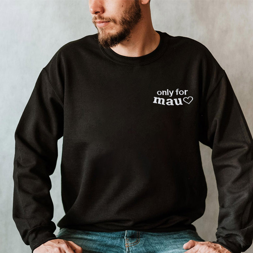 Embroidered "only for mau♡" Sweatshirt ,Custom your gf's name shirt