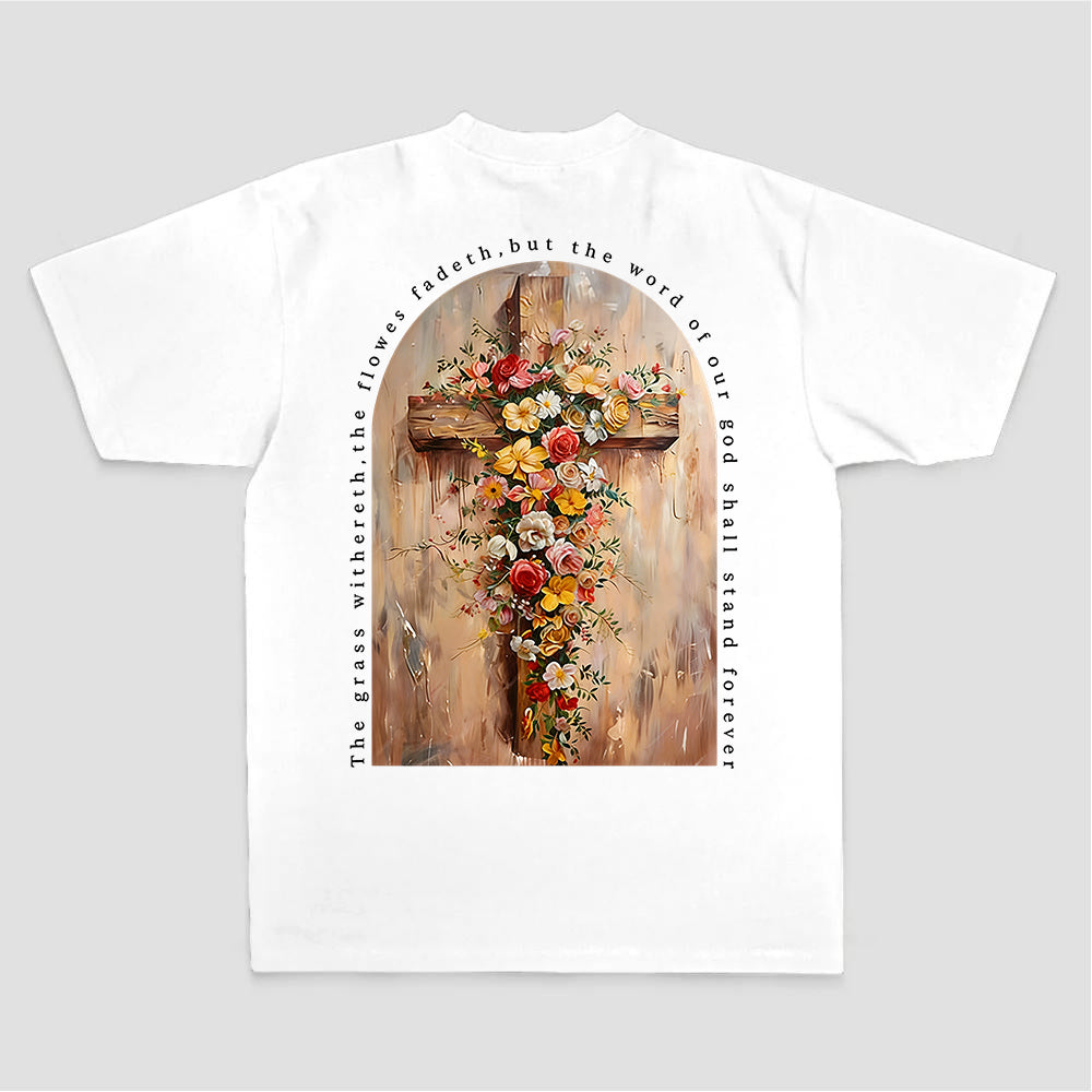 The Grass Withereth.the Flowers Fadeth.but The Word Of Our God Shall Stand Forever Printed Women's T-shirt