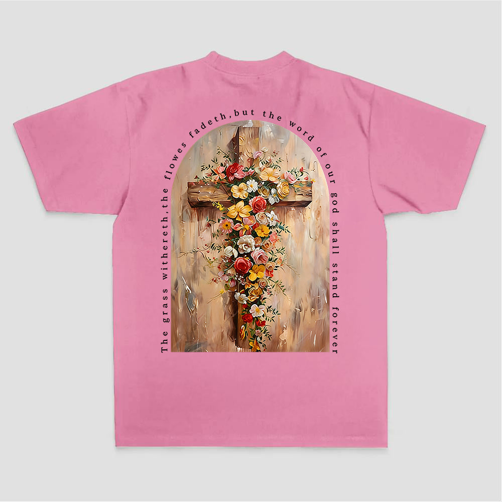 The Grass Withereth.the Flowers Fadeth.but The Word Of Our God Shall Stand Forever Printed Women's T-shirt