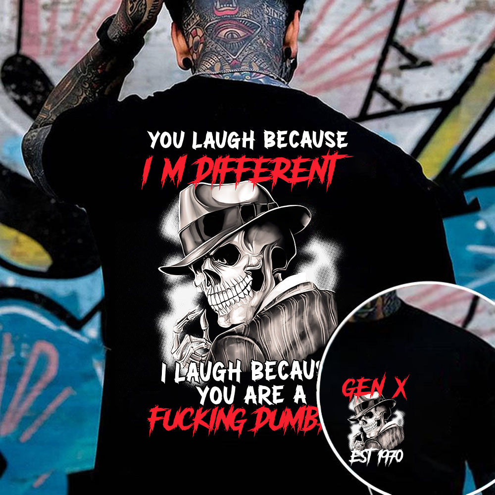 ''YOU LAUGH BECAUSE I'M DIFFERENT" shirt. Customize Gen X Shirt.