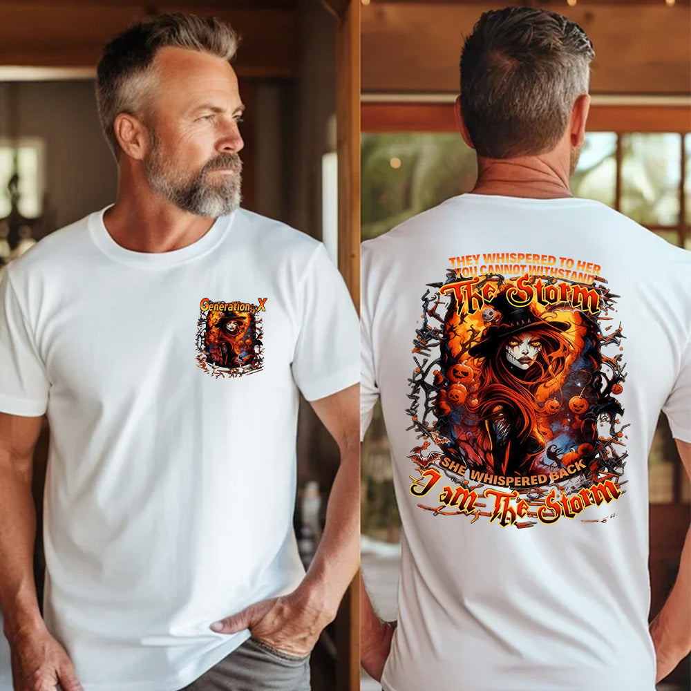 "THEY WHISPERED TO HER YOU CANNOT WITHSTAND. THE STORM SHE WHISPERED BACK I AM THE STORM." Customize Gen X Shirt.