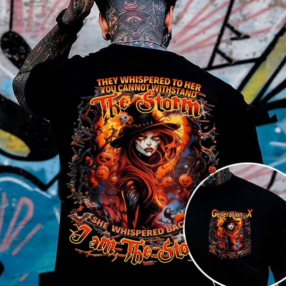 "THEY WHISPERED TO HER YOU CANNOT WITHSTAND. THE STORM SHE WHISPERED BACK I AM THE STORM." Customize Gen X Shirt.