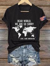 V-Neck Retro Dear World We Are So Sorry, Love, Sane Americans Print T-Shirt