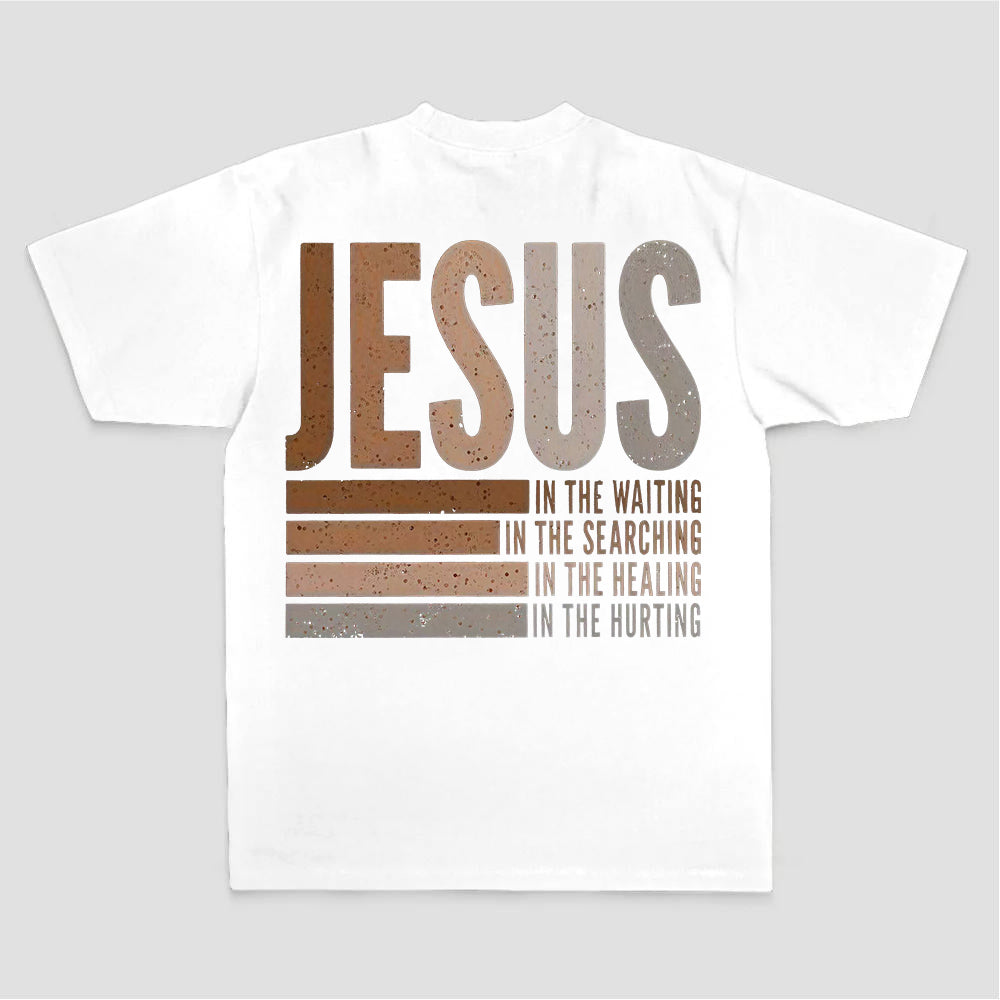 Jesus In The Waiting In The Searching In The Healing In The Hurting Printed Women's T-shirt