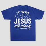 It Was Jesus All Along Printed Women's T-shirt