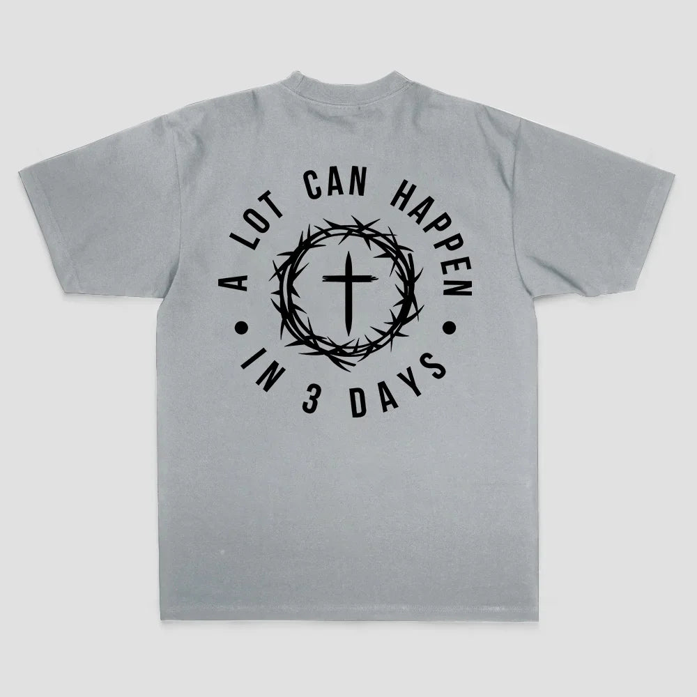 A Lot Can Happen In 3 Days T-shirt