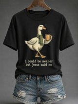 Women's I Could Be Meaner But Jesus Said No Print T-Shirt