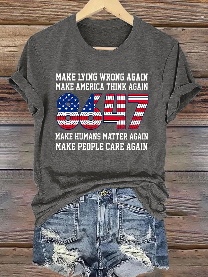 🔥Buy 3 Get 15% Off🔥Retro 8647 Make Lying Wrong Again  Make America Think Again  Make Humans Matter Again  Make People Care Again Print T-Shirt