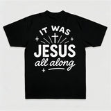 It Was Jesus All Along Printed Women's T-shirt