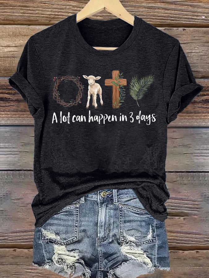 Women's  A lot can happen in 3 days Print T-Shirt