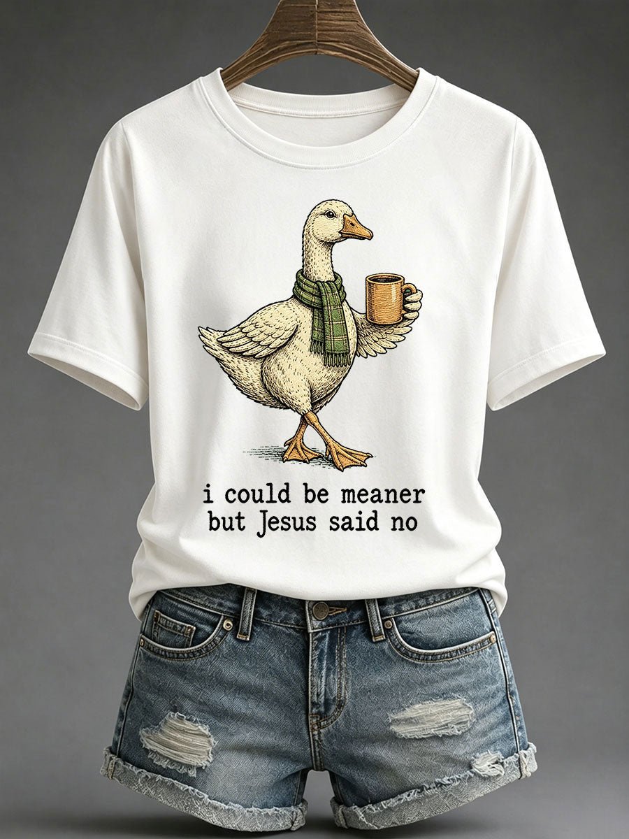 Women's I Could Be Meaner But Jesus Said No Print T-Shirt