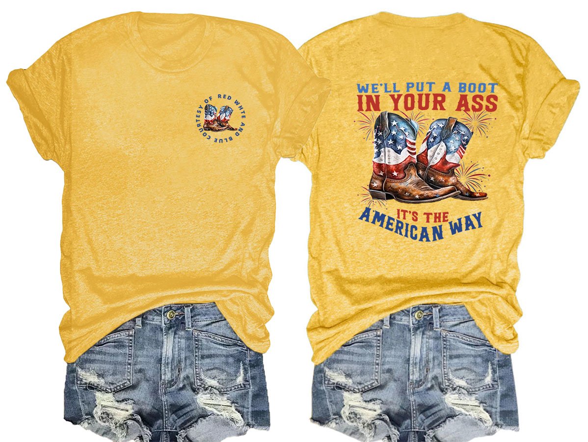 🔥Buy 3 Get 15% Off🔥We’ll put a boot in your ass it’s the American Way  T-Shirt