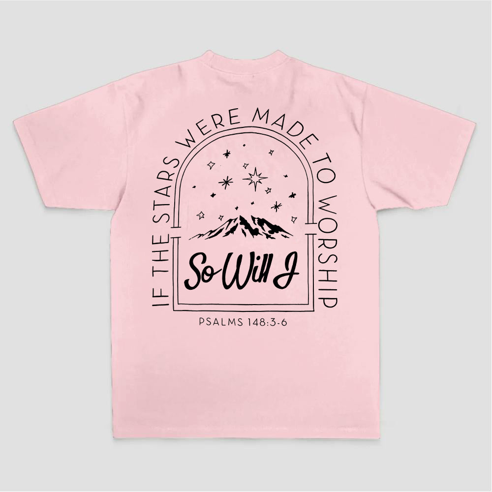 If The Stars Were Made To Worship So Will I Psalms 148:3-6 Printed Women's T-shirt