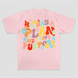 He Has A Plan And I Have A Purpose Printed Women's T-shirt