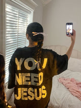 You Need Jesus Printed Women's T-shirt